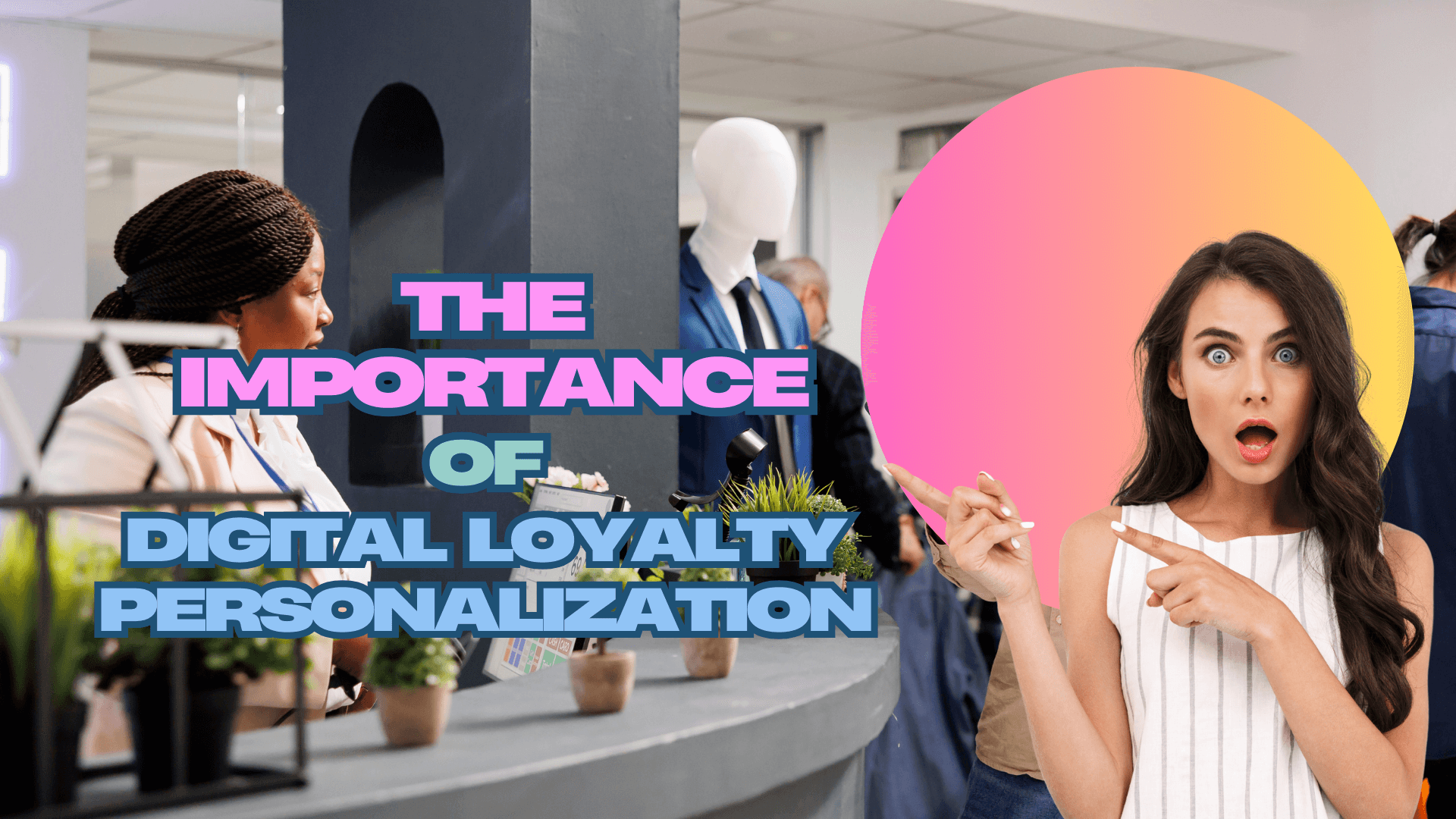 A surprised woman pointing at text overlay reads, "The Importance of Digital Loyalty Personalization," in a busy office setting.