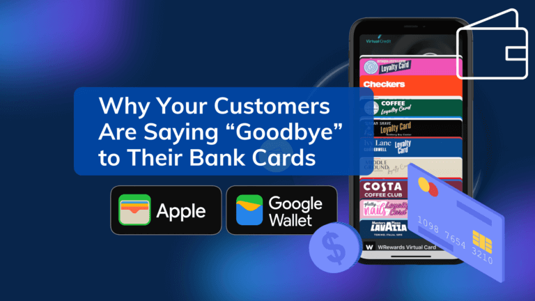 A smartphone showcases digital loyalty cards with the message: "Why Your Customers Are Saying 'Goodbye' to Their Bank Cards." Apple and Google Wallet logos accompany a digital card icon.